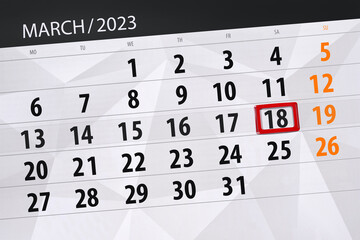 Fototapeta premium Calendar 2023, deadline, day, month, page, organizer, date, march, saturday, number 18