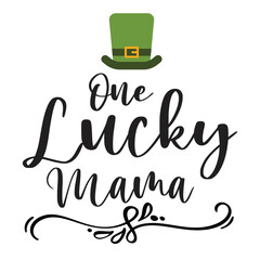 One lucky mama Happy St Patricks day shirt print template, St patricks design, typography design for Irish day, womens day, lucky clover, Irish gift