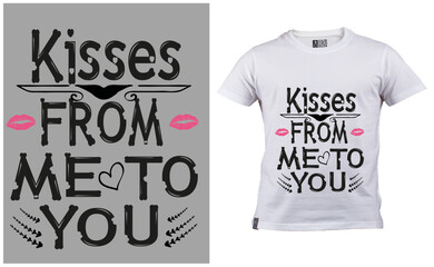 Kisses From Me To You t shirt design, t shirt print