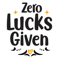 Zero lucks given Happy St Patricks day shirt print template, St patricks design, typography design for Irish day, womens day, lucky clover, Irish gift