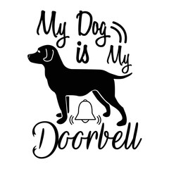 My dog is my doorbell Dog Lover shirt print template, typography design for dog mom, cute quotes, fur mom, paw, dog valentines, dog lover 