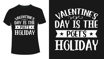 Valentine's day is the poet's holiday t-shirt design concept for valentine's day