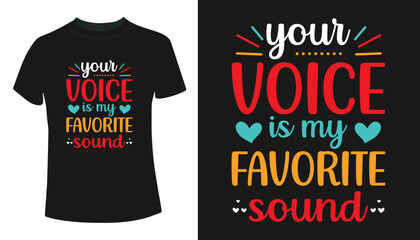 Your voice is my favorite sound, t-shirt design for valentine's day