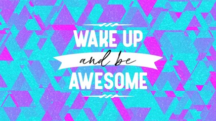 Wake Up And Be Awesome Quote With Colorful Background. Inspiring Creative Motivation Quote. Wake Up And Be Awesome Poster Template. Vector Typography Banner Design Concept.