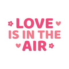 Love Is In The Air, Love Background, Valentine's Day Background, Love Wallpaper, Love Text, Happy Valentine's Day Banner, Vector Illustration Background