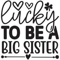 Lucky To Be A Big Sister