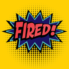 Fired word pop art retro vector illustration. Isolated image on white background. Comic book style imitation
