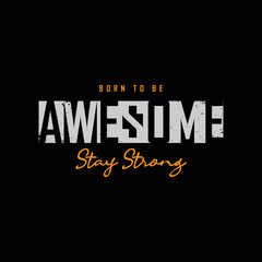 Born to be awesome typography slogan for print t shirt design