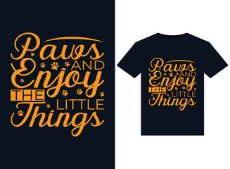 Paws And Enjoy The Little Things illustrations for print-ready T-Shirts design
