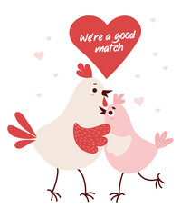 Couple romantic in love birds. Funny chicken and rooster are hugging. Cute Valentines card. Were a good match. Vector illustration.
