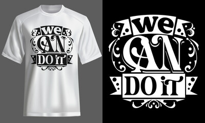 We can do it-typography t-shirt design, custom vector graphic illustration with motivational quote for tee, hoodie, sweatshirts print & Merchandise