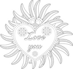 Love Quotes. Doodles art for Valentines day card or greeting card. Coloring book for adult and kids. Hand drawn with inspiration word. Mehndi flower with frame in shape of heart. Adult coloring book.