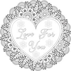 Love Quotes. Doodles art for Valentines day card or greeting card. Coloring book for adult and kids. Hand drawn with inspiration word. Mehndi flower with frame in shape of heart. Adult coloring book.