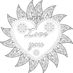 Love Quotes. Doodles art for Valentines day card or greeting card. Coloring book for adult and kids. Hand drawn with inspiration word. Mehndi flower with frame in shape of heart. Adult coloring book.