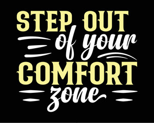Motivational quotes step out of your comfort zone typography vector illustration t-shirt design