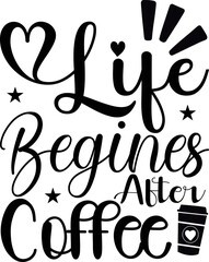 life begines after coffee