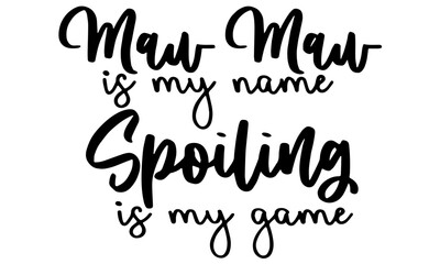 Maw Maw is my name spoiling is my game svg, Grandma Is My Name Spoiling Is My Game SVG, Grandma Svg, Grandma Est 2023 Svg, Grammy Svg, Best Grandma Svg, Grandma Cut File, Cricut