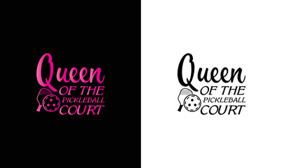 Queen Of The Pickleball Court, Pickleball Quote T shirt design, typography