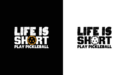 Life Is Short Play Pickleball, Pickleball Quote T shirt design, typography