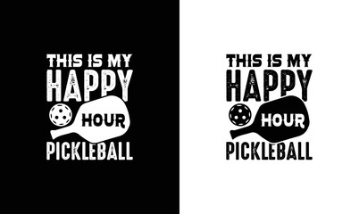 This Is My Happy Hour Pickleball, Pickleball Quote T shirt design, typography