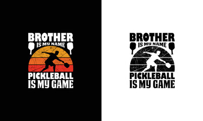 Brother Is My Name Pickleball Is My Game Pickleball Quote T shirt design, typography