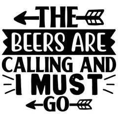 The Beers Are Calling I Must Go  SVG T shirt design Vector File	
