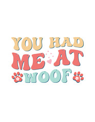  You Had Me at Woof