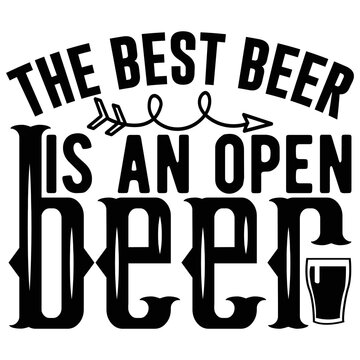 the best beer is an open beer  SVG T shirt design Vector File	