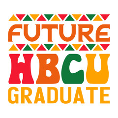 Future hbcu graduate | Black History Month Svg | African American Svg | Black Power Svg | Black Fist Svg | African American Quote Design