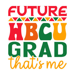 Future HBCU Grads That's Me | Black History Month Svg | African American Svg | Black Power Svg | Black Fist Svg | African American Quote Design