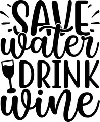  save water drink wine   Wine Svg design