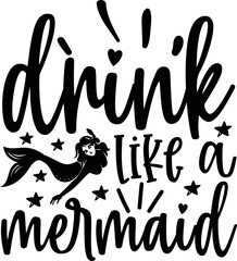  drink like a mermaid   Mermaid SVG design