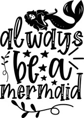  always be a mermaid  Mermaid SVG design