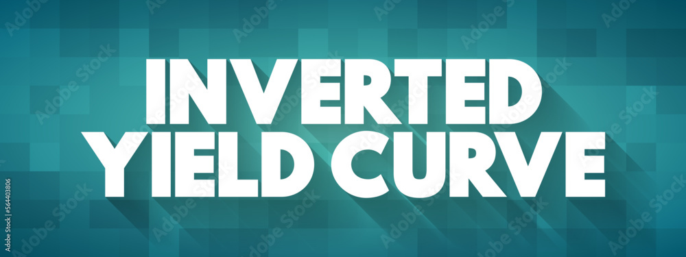 Poster inverted yield curve - shows that long-term interest rates are less than short-term interest rates, 
