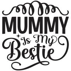 Mummy Is My Bestie