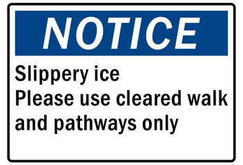 Ice warning sign and labels slippery ice please use clear walk and pathway only