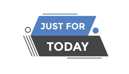 Just for today button web banner templates. Vector Illustration
