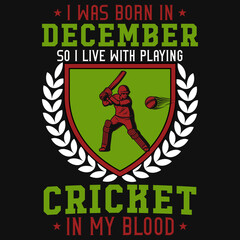 I was born in December so i live with playing cricket tshirt design