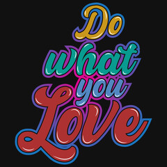 Do what you love typographic tshirt design 