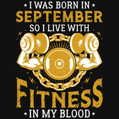 Obraz premium I was born in September so i live with fitness tshirt design 
