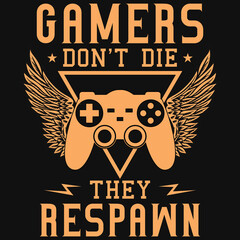 Gamers don't die they respawn tshirt design 
