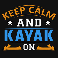 Keep calm and kayak on typographic tshirt design
