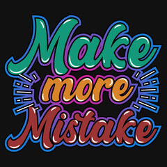 Make more mistake typographic tshirt design