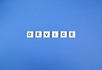 the letters of the alphabet are arranged with the word device. the concept of a computer device or component