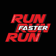 Run faster typography, t-shirt graphic, vector illustration