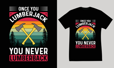 once you lumberjack you never lumberjack t shirt design