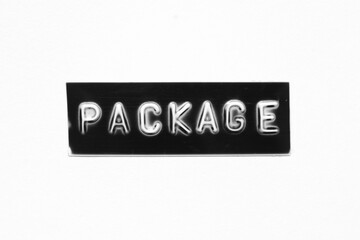 Black color banner that have embossed letter with word package on white paper background