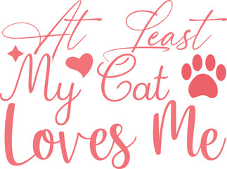 at least my cat loves me