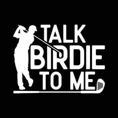Talk Birdie To Me - Funny Golf Player Pun Golfer