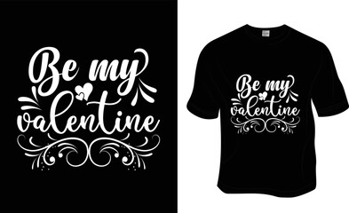 Be my valentine, love, 14 February, SVG, valentine t-shirt design. ready to print for apparel, poster, and illustration. Modern, simple, lettering t-shirt vector